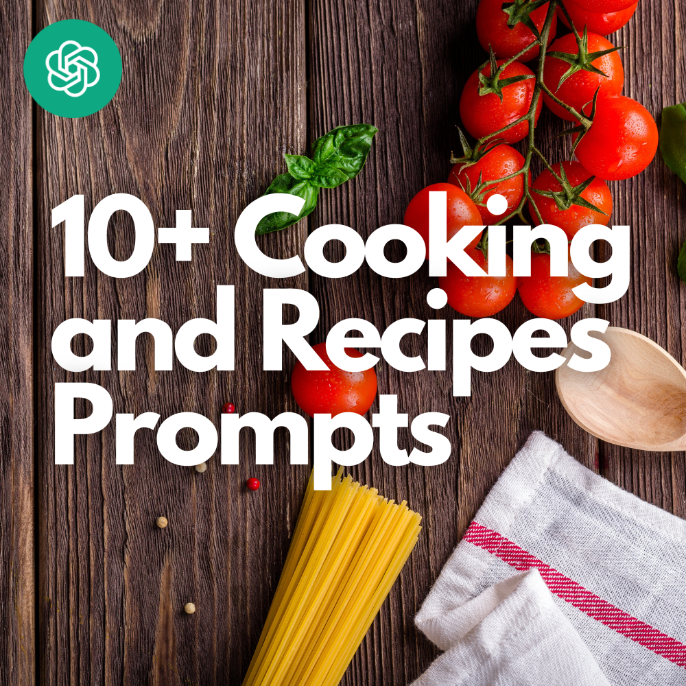 10+ Cooking and Recipes Prompts
